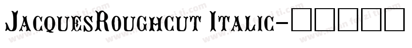 JacquesRoughcut Italic字体转换